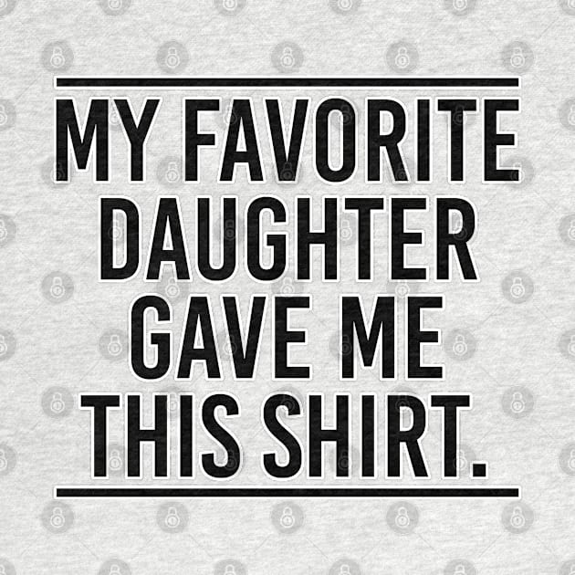 My favorite daughter gave me this shirt. Mom gift. Perfect present for mom mother dad father friend him or her by SerenityByAlex